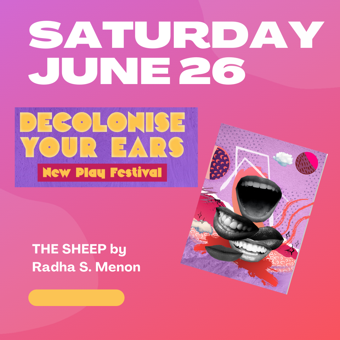 Decolonise Your Ears New Play Festival | The Sheep by Radha S. Menon